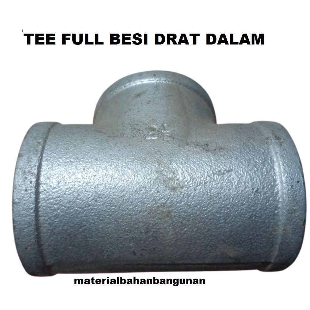 TEE Full Besi 2 1/2 Inch Sambungan Pipa Besi Cabang 3 Welding Las SNI TDD Full Besi 2.5 Inch Tee Drat Dalam Fitting Pipa Saluran Air 3 Arah Piting Welding Las Ti T Derat Ledeng