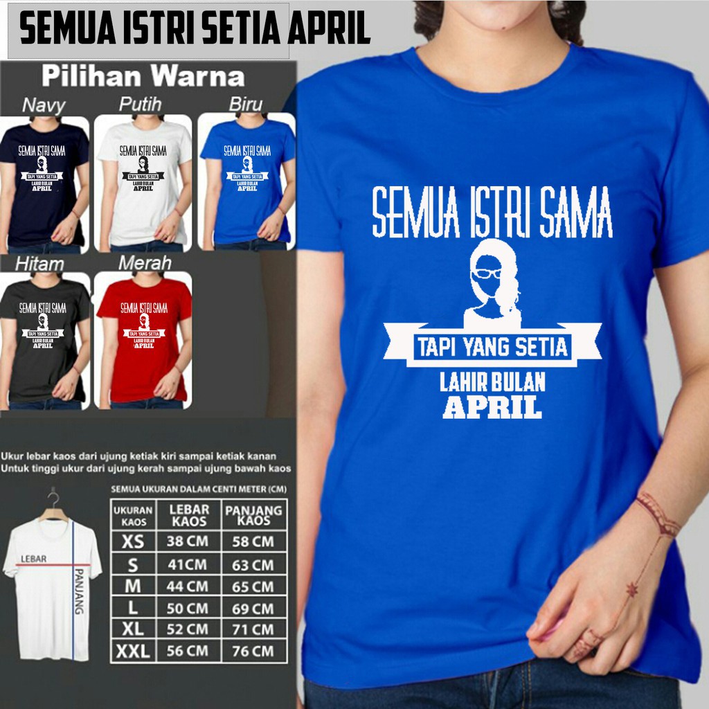 Kaos Wanita Modern SEMUA ISTRI SAMA SHOLEHA LAHIR BULAN APRIL