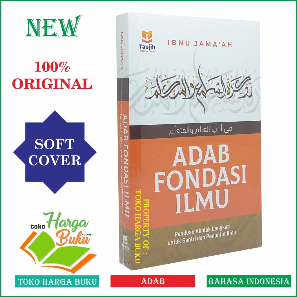 Foto Adab Fondasi Ilmu Panduan Akhlak Lengkap untuk Santri dan Penuntut Ilmu Karya Ibnu Jamaah Terjemah Kitab Tadzkirotus Sami' wal Mutakallim Penerbit Taujih