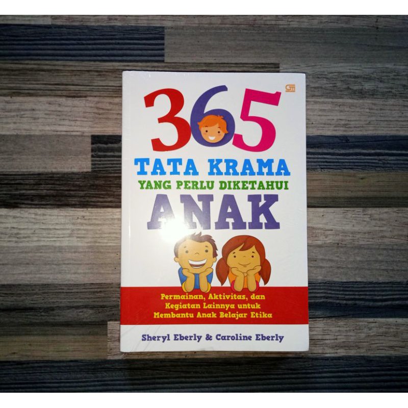 365 TATA KRAMA YANG PERLU DIKETAHUI ANAK Oleh: Sheryl Eberly & Caroline Eberly