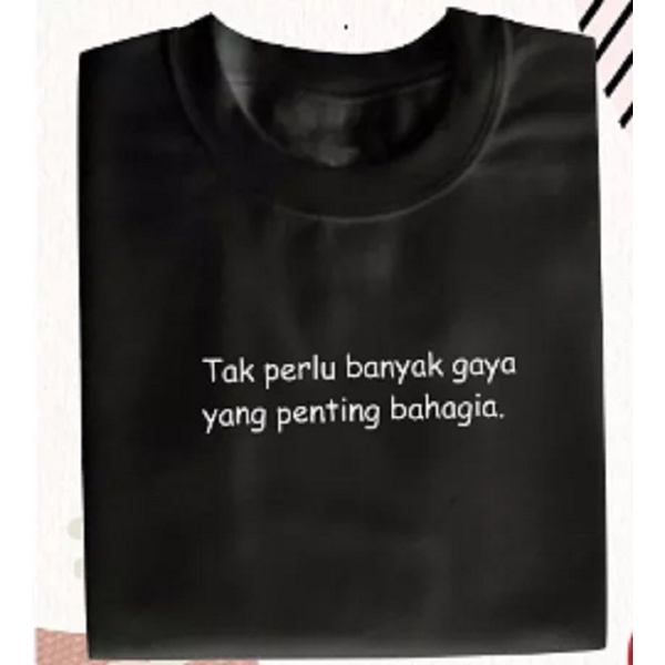 TOKO KAOSKU-KAOS TULISAN TAK PERLU BANYAK GAYA VARIAN 3 WARNA-KAOS CASUAL-KAOS UNIK DAN LUCU-KAOS MU