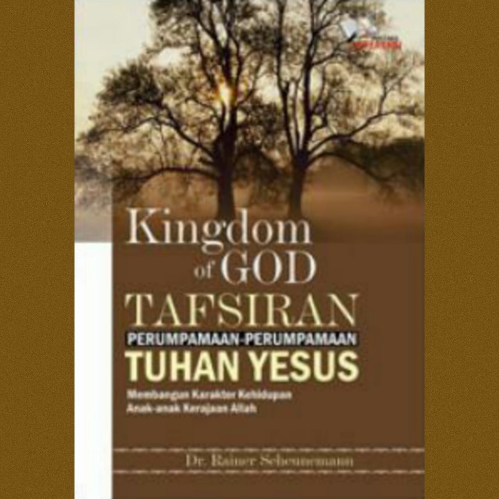 

Buku Rohani | Kingdom Of God : Tafsiran Perumpamaan-Perumpamaan Tuhan Yesus - Rainer Scheunemann