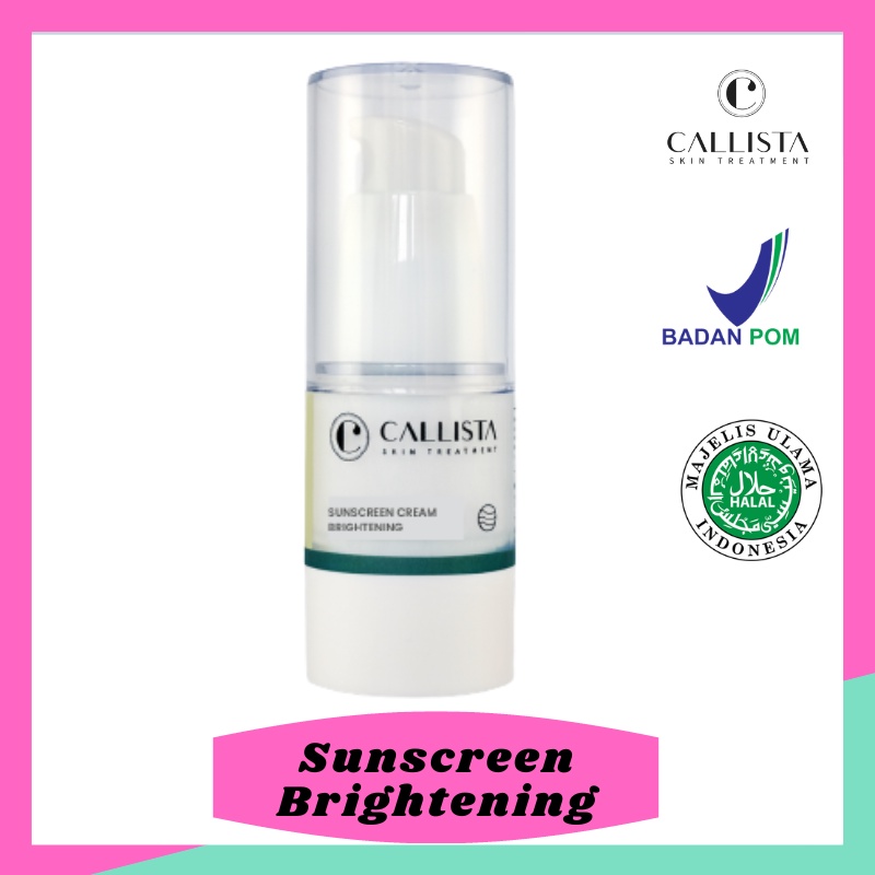 CALLISTA Sunscreen Cream Brightening - Tabir Surya Sunblock Untuk Mencerahkan Kulit Wajah/Menyamarka