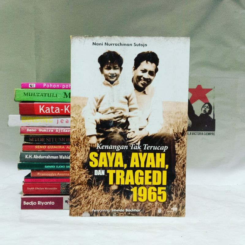 Kenangan tak Terucap: Saya, Ayah, dan Tragedi 1965 by Nani Nurrachman Sutojo - Kompas