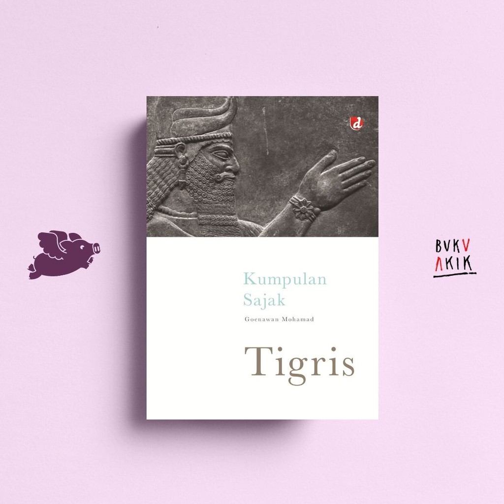 TIGRIS: Kumpulan Sajak - Goenawan Mohamad