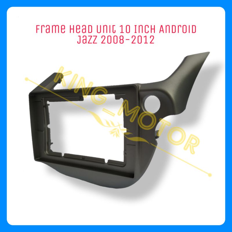 Frame HU Head Unit 10 Inch Android Jazz 2008-2012