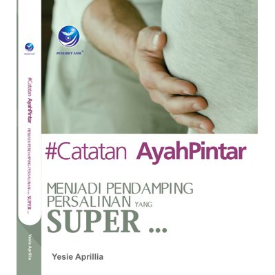 

Buku Parenting - Catatan AyahPintar, Menjadi Pendamping Persalinan Yang Super