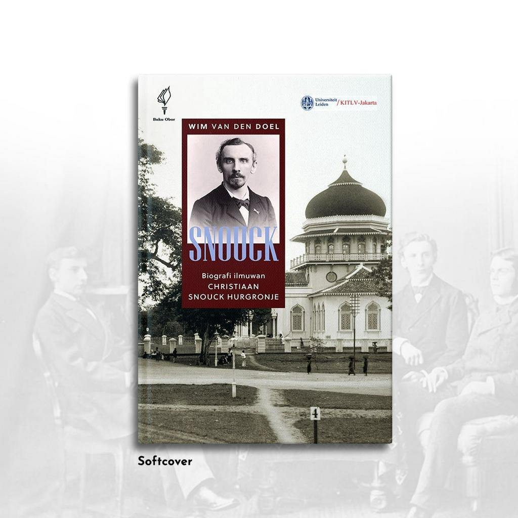 SNOUCK: Biografi Ilmuwan Christiaan Snouck Hurgronje (Soft Cover)