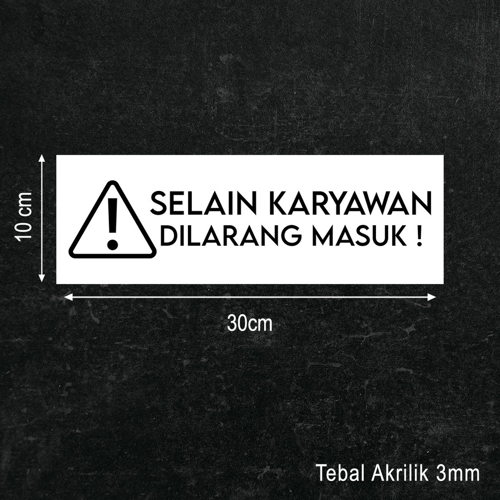 Selain Karyawan Dilarang Masuk Sign Board Akrilik