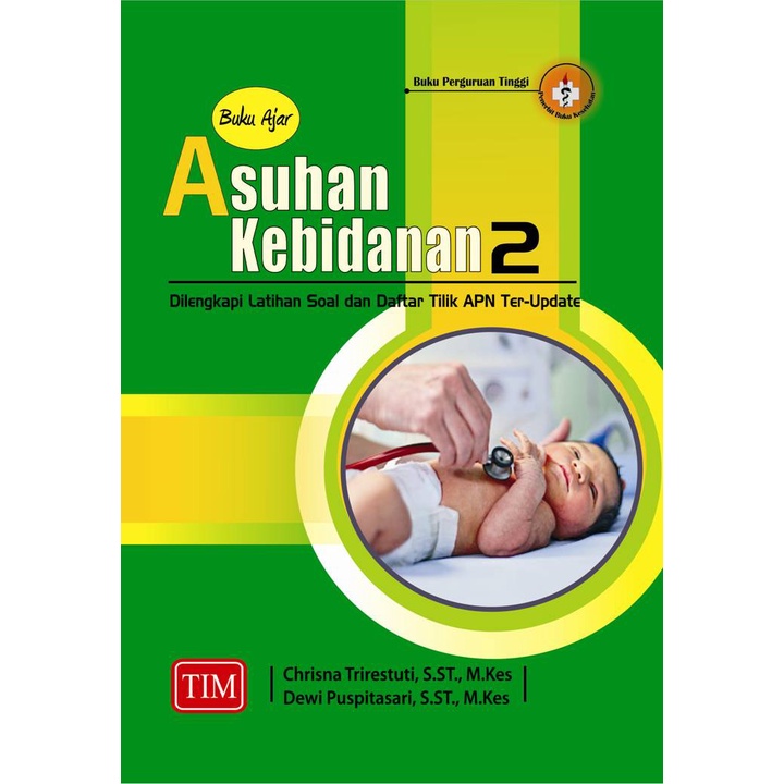 Buku Ajar Asuhan Kebidanan 2 (Dilengkapi Latihan Soal dan Daftar Tilik APN Ter-Update)