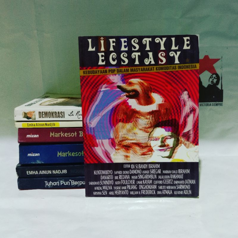 Lifestyle Ecstasy: Kebudayaan Pop dalam Masyarakat Komoditas Indonesia by Afrizal Malna, dkk