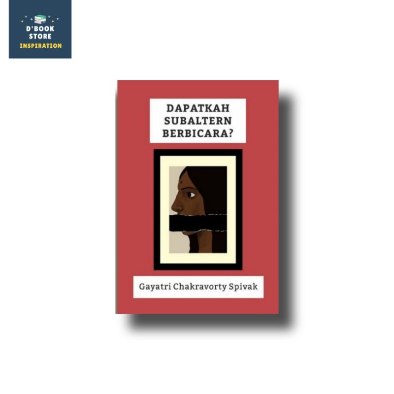 Dapatkah Subaltern Berbicara? - Gayatri Chakravorty Spivak - Dbookstore