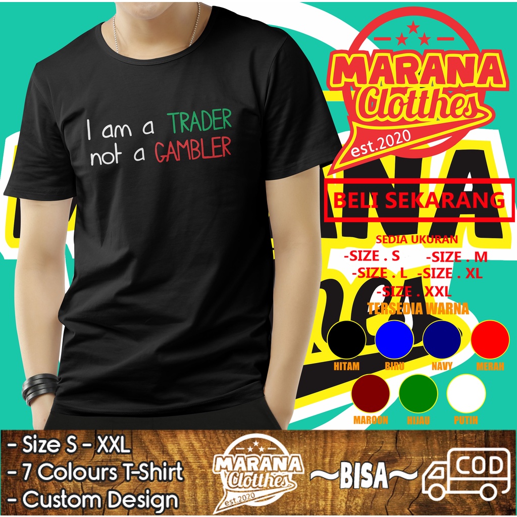 Kaos Baju Trading I Am a Trader Not a Gambler Baju Distro