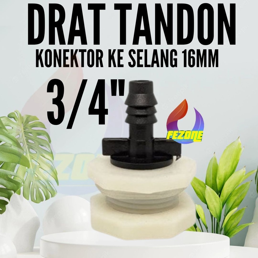 Drat Tandon 3/4&quot; Konektor ke Selang 16mm FEZONE