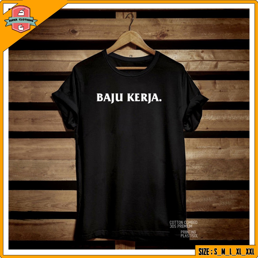 BAJU TULISAN BAJU KERJA - KAOS DISTRO BAJU KERJA - T-SHIRT BAJU KERJA