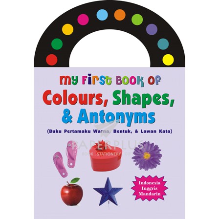 My First Book of Colours, Shapes & Antonyms Indonesia - Inggris - Mandarin