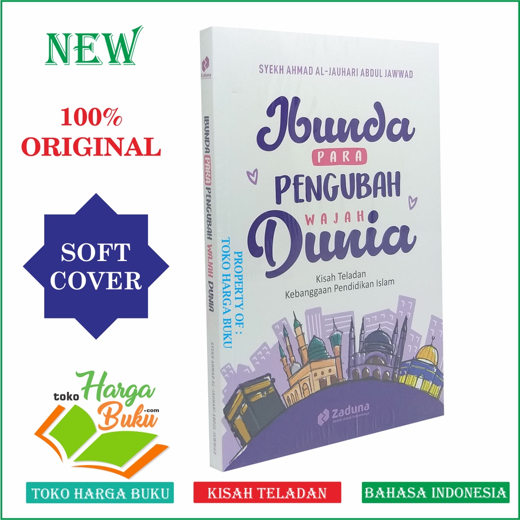 Foto Ibunda Para Pengubah Wajah Dunia - Kisah Teladan Kebanggaan Pendidikan Islam Penerbit Zaduna