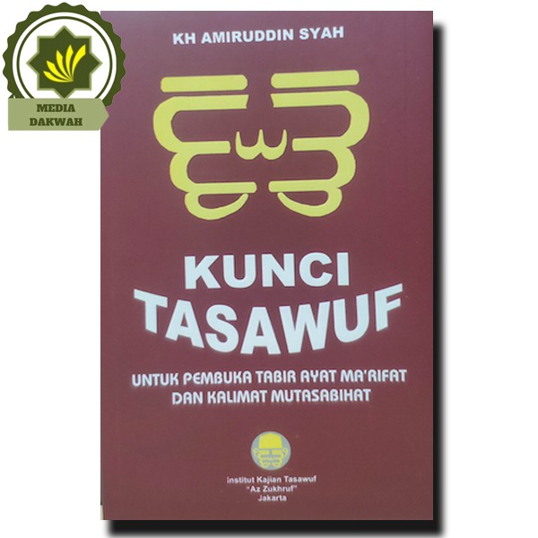 Buku Kunci Tasawuf Untuk Membuka Tabir Ayat Marifat dan Kalimat Mutasabihat Oleh Amiruddin Syah