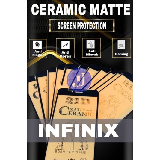 PELINDUNG LAYAR SCREEN PROTECTOR FILM TEMPERED CERAMIC CLEAR MATTE INFINIX HOT 8 HOT 9 HOT 9 PLAY HOT 10 HOT 10 PLAY NOTE 7 LITE NOTE 10 S4 S5 SMART 4 SMART 5 SMART 7 6+ NOTE 12I HOT 20I 20 5G NOTE 12 5G 30 PRO