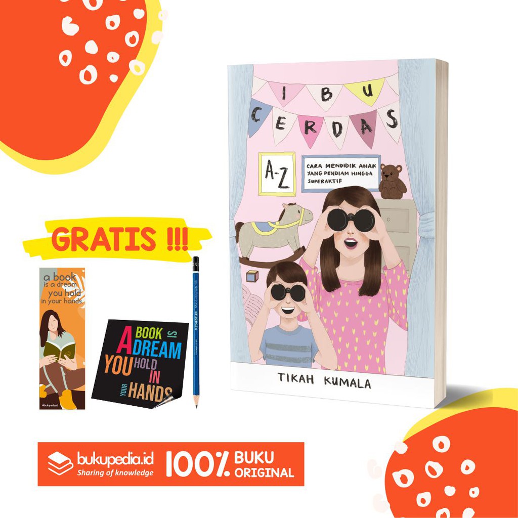 

BUKU IBU CERDAS A-Z CARA MENDIKDIK ANAK - CHARISSA PUBLISHER - BONUS PENSIL 2B, BOOKMARK, STIKER