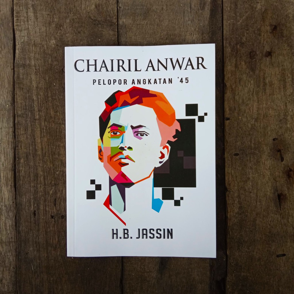 Chairil Anwar Pelopor Angkatan '45 (Edisi Baru)