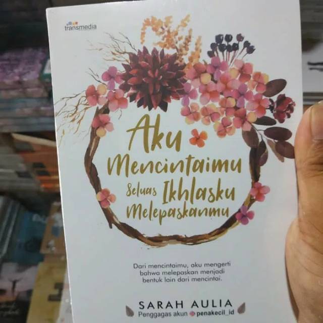 Novel Aku Mencintaimu Seluas Ikhlasku Melepaskanmu By Sarah Aulia Shopee Indonesia