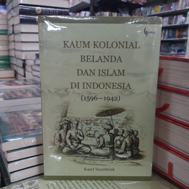 Kaum Kolonial Belanda Dan Islam Di Indonesia - Karel Steenbrink