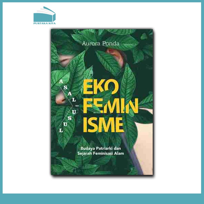 Asal-Usul Ekofeminisme: Budaya Patriarki dan Sejarah Feminisasi Alam