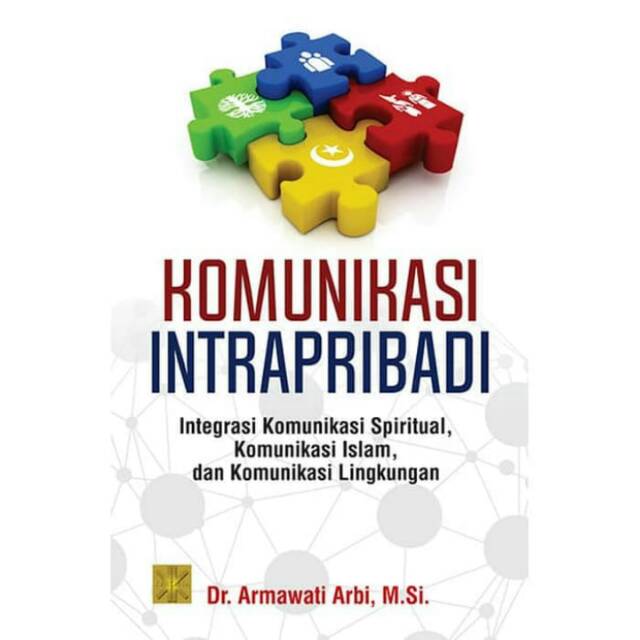 

BUKU KOMUNIKASI INTRAPRIBADI, Dr. Armawati Arbi, M.Si.