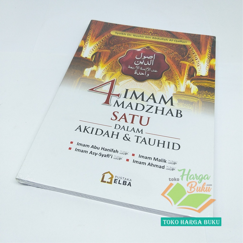 4 Imam Madzhab Satu Dalam Akidah dan Tauhid Empat Imam Mazhab Satu Aqidah Ushuluddin Karya Syaikh Nashir bin Abdullah Al-Qaffari Penerbit Pustaka Elba