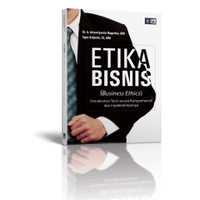 

Etika Bisnis (Business Ethic) Pemahaman Teori secara Komprehensif dan Implementasinya