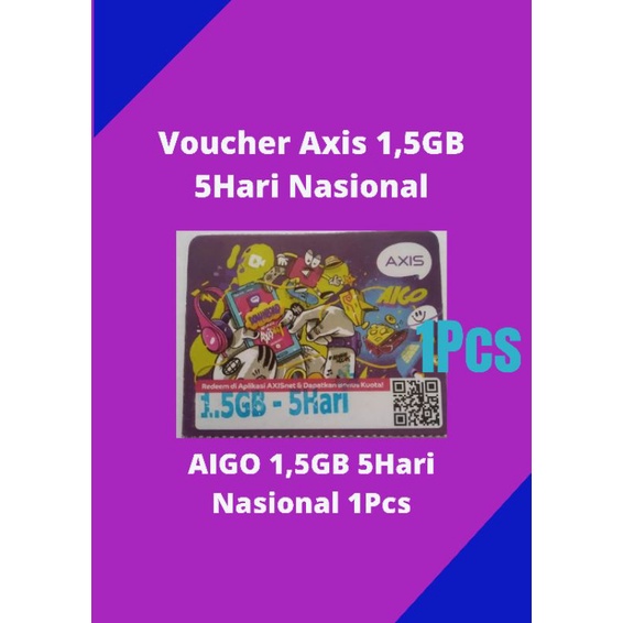 Voucher Axis 1,5GB 5Hari Nasional atau 2,5 GB 5 hari kota tertentu/ Aigo 1,5GB 5Hari Nasional
