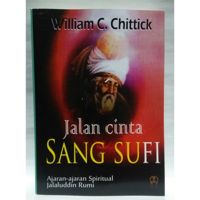 Jalan Cinta Sang Sufi - William C Chittick