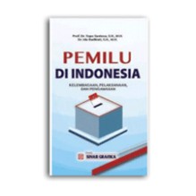 

Pemilu di Indonesia: Kelembagaan, Pelaksanaan dan Pengawasan