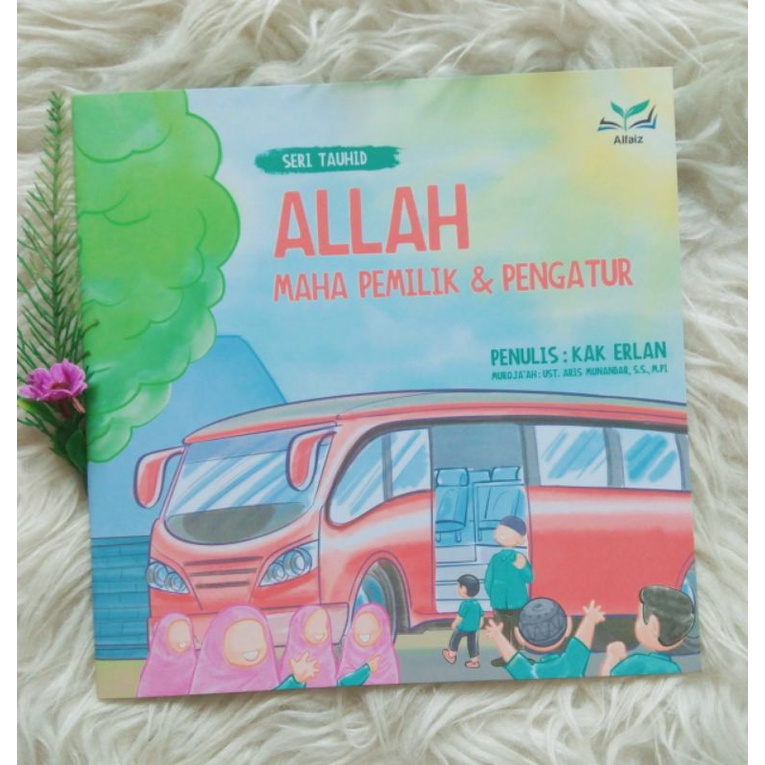 Seri Tauhid : Allah Maha Pemilik & Pengatur By Kak Erlan