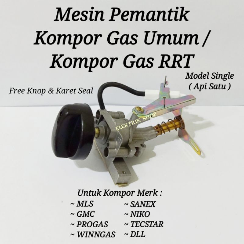 MESIN PEMANTIK KOMPOR GAS UMUM / KOMPOR GAS RRT MODEL SINGLE(API SATU) FREE KNOP DAN KARE SEAL