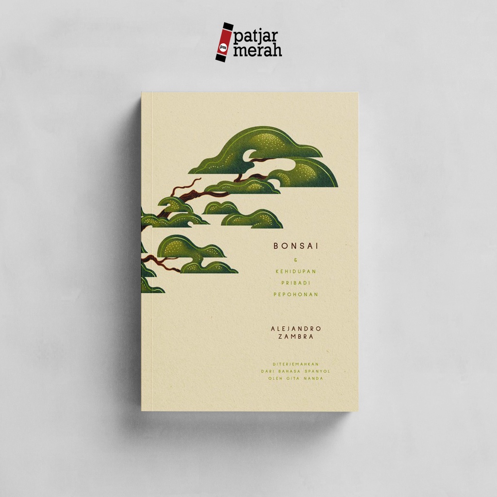 patjarmerah - Bonsai dan Kehidupan Pribadi Pepohonan - Alejandro Zambra - Labirin