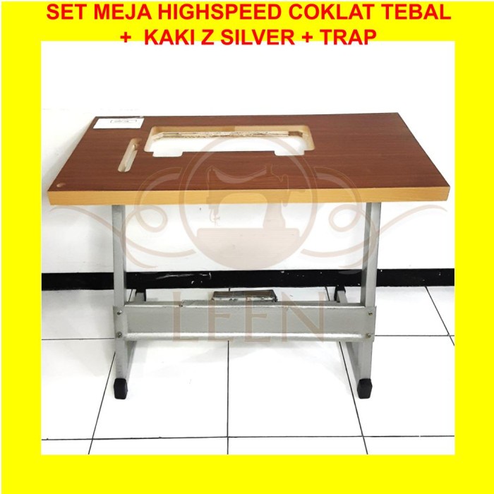 SET Meja High Speed Coklat TEBAL + Kaki Z SILVER Trap Mesin Jahit Highspeed LEEN