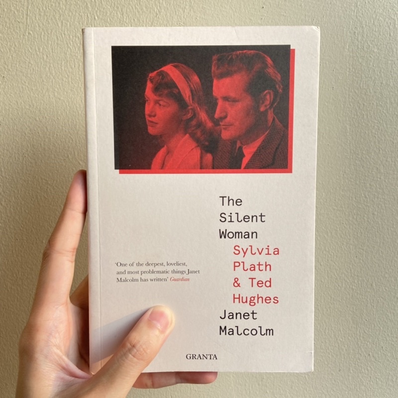 The Silent Woman: Sylvia Plath and Ted Hughes by Janet Malcolm