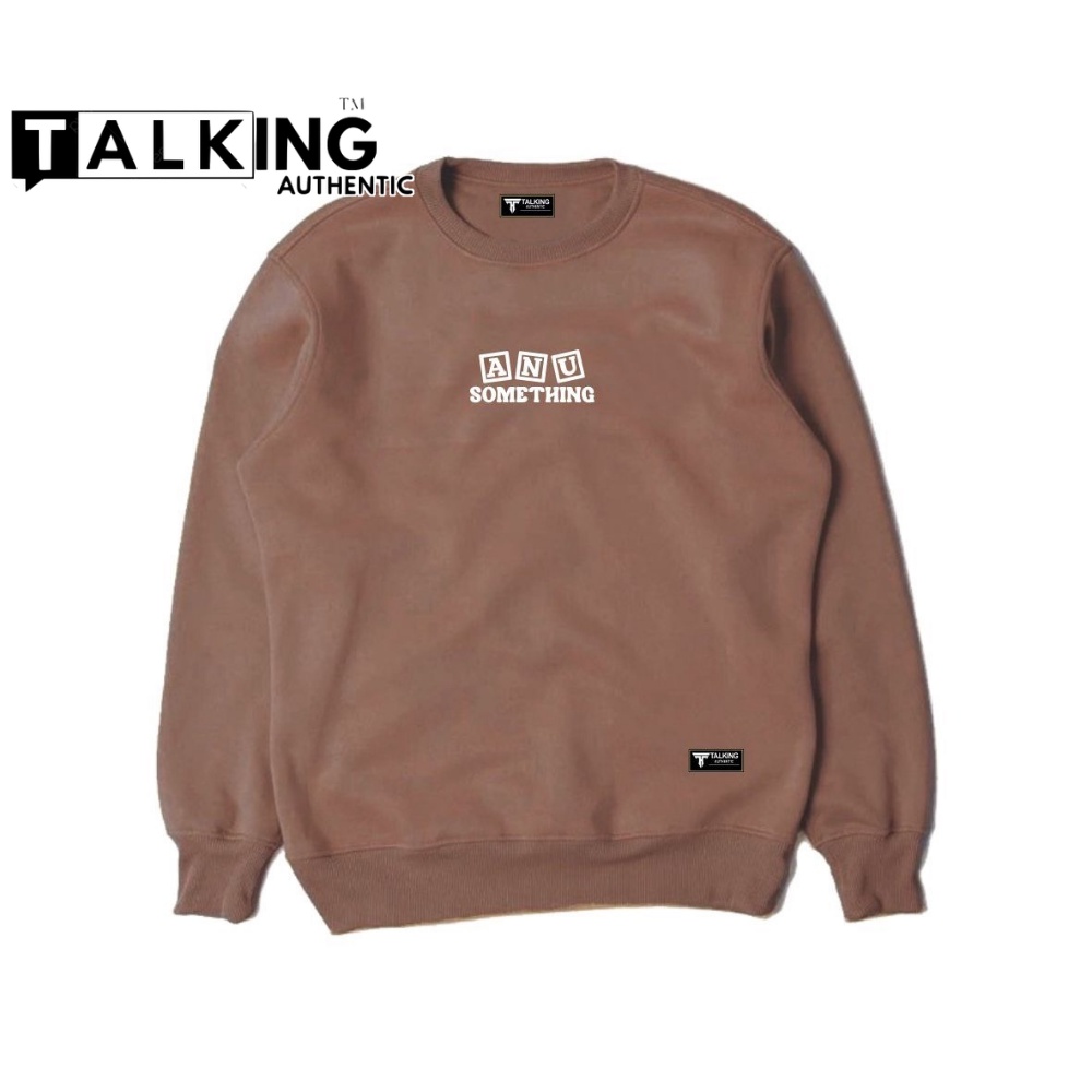 TALKING Sweatshirt Crewneck ANU Sweater Cruneck Pria Wanita Unisex Swetear Hoodie Basic Polos Bigsize M L XL XXL Mocca Motif Terbaru Kekinian