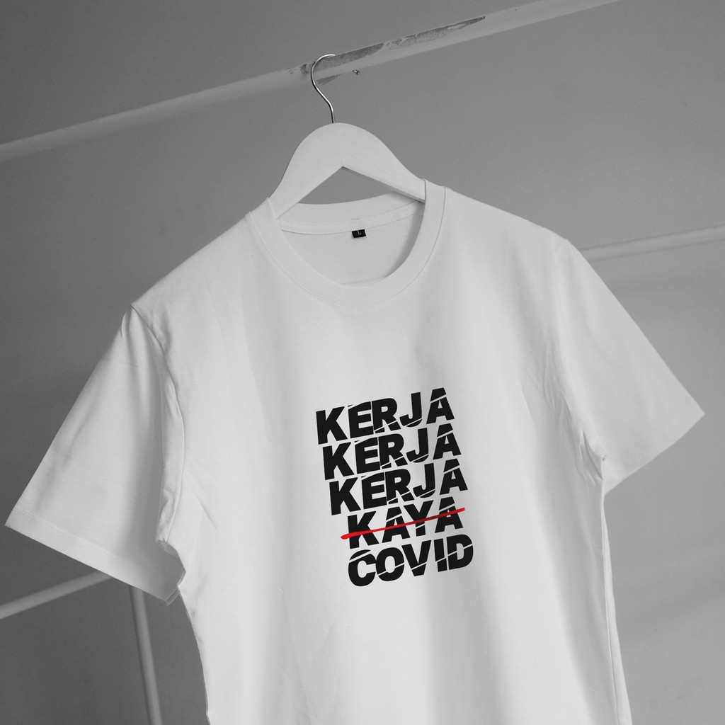 KAOS KERJA KAYA COVID / KERJA KERJA KAYA COVID / KAOS TULISAN