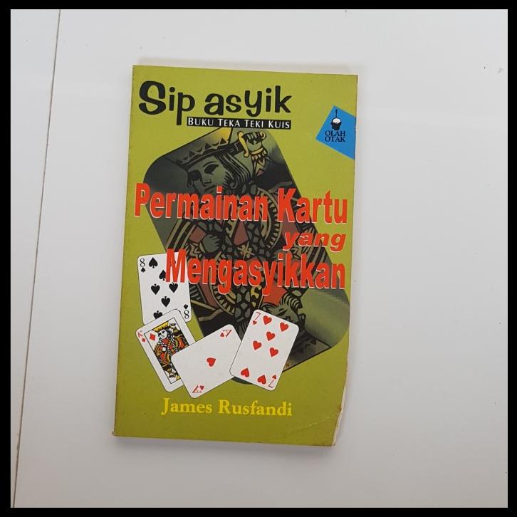

Buku Permainan Kartu Yang Mengasyikan James Rusfandi