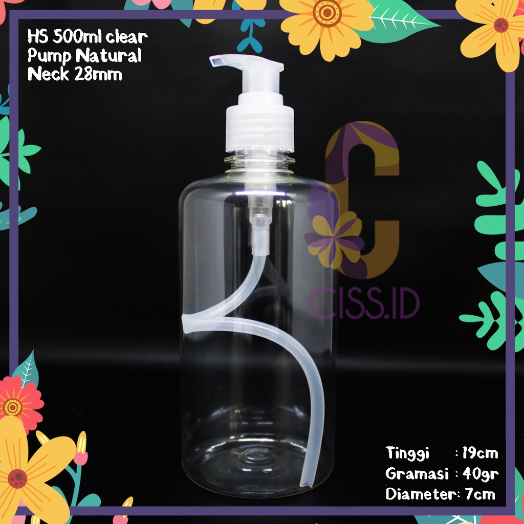 BOTOL PLASTIK HS 500ML CLEAR PUMP NATURAL IMPORT N28 KEMASAN SABUN MANDI CAIR IMPORT PET HANDBODY LO