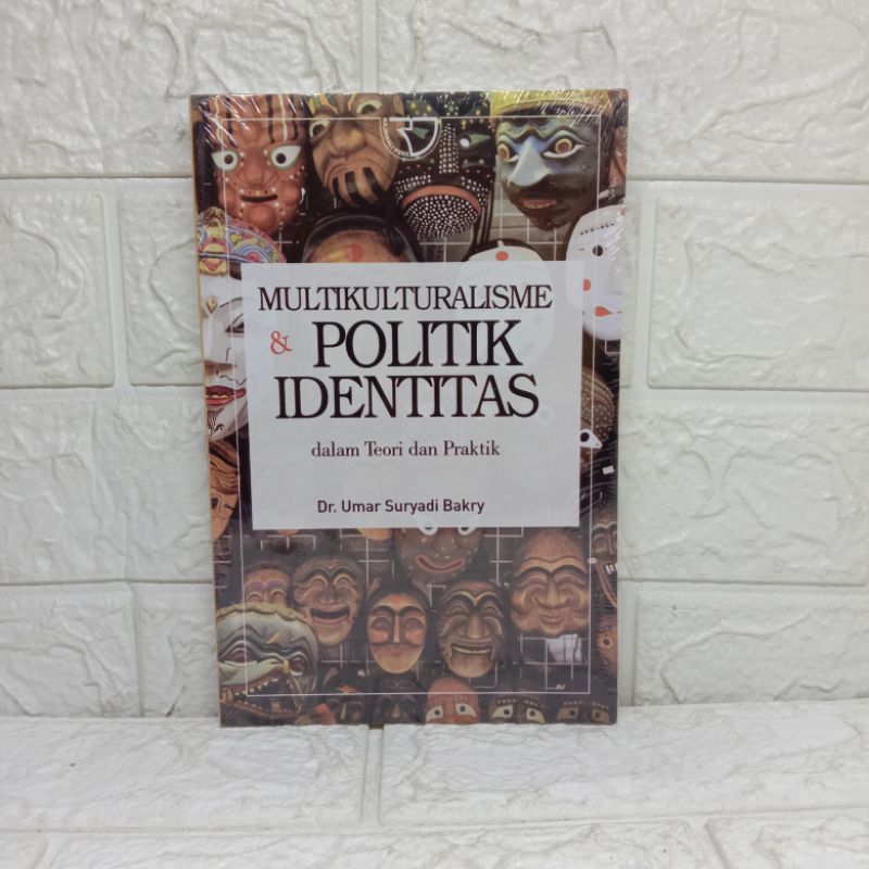 Multikulturalisme & Politik Identitas Dalam Teori dan Praktik