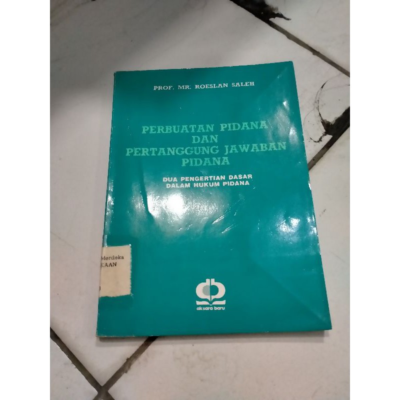 Perbuatan Pidana dan Pertanggungjawaban Pidana - Roeslan Saleh