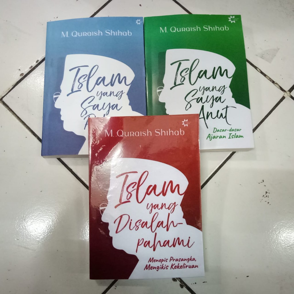 BUKU M QURAISH SHIHAB - ISLAM YANG SAYA PAHAMI - ISLAM YANG SAYA ANUT - ISLAM YANG DISALAH PAHAMI [ORIGINAL]