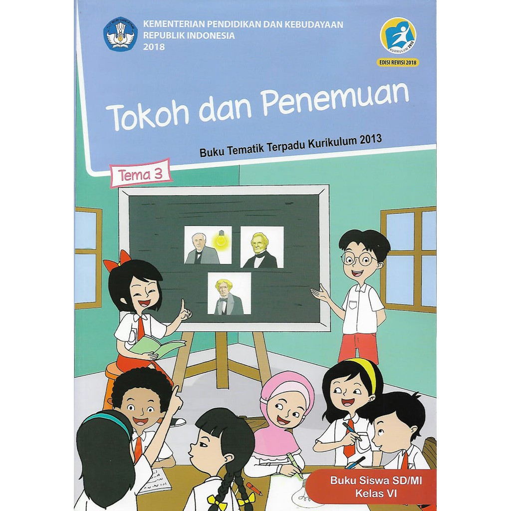 

Buku Tematik Tema 3 Kelas 6 SD/MI Semester 1 Kurikulum 2013. Tokoh dan penemuan.