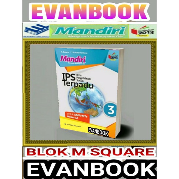 

BUKU MANDIRI IPS ILMU PENGETAHUAN SOSIAL TERPADU SMP /MTS IX HKURIKULUM 2013 ED. REVISI ERLANGGA