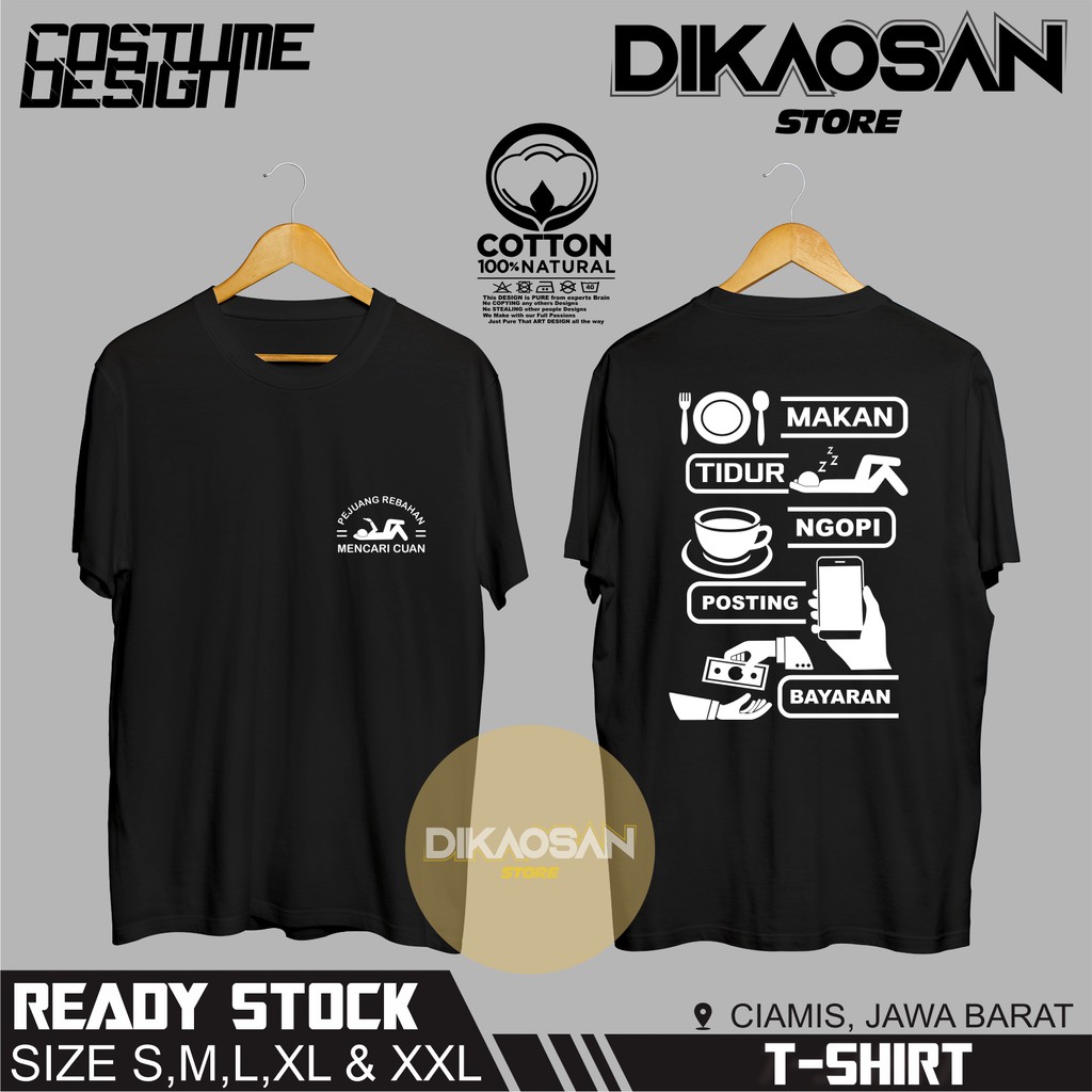 KAOS BAJU KATA PEJUANG REBAHAN MENCARI CUAN MAKAN TIDUR NGOPI POSTING BAYARAN - Dikaosan Store