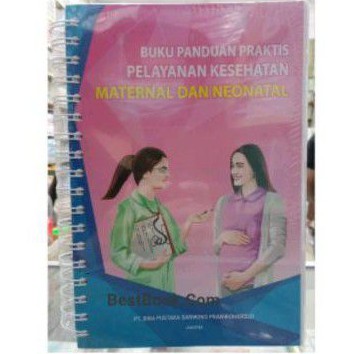 

Buku Panduan Praktis Pelayanan Kesehatan Maternal dan Neonatal